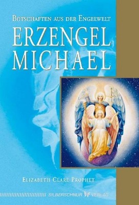 Erzengel Michael ~ Elizabeth Clare Prophet ~  9783898451475
