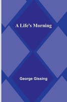 George Gissing | A Life's Morning | Taschenbuch | Englisch (2023)