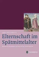 Elternschaft Im SpäTmittelalter Normative Konzepte Und Narrative Konstruktion