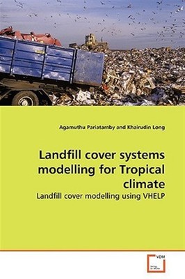 Landfill Cover Systems Modelling for Tropical Climate, Paperback by Pariatamb...