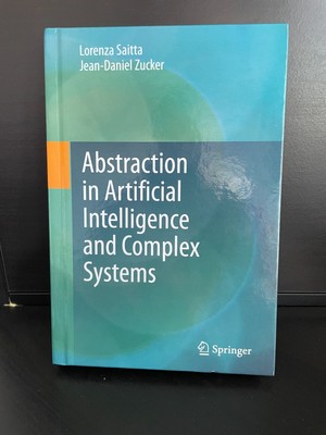 Abstraction in Artificial Intelligence and Complex Systems by Saitta & Zucker