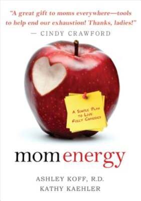 Mom Energy: A Simple Plan to Live Fully Charged by R.D. Koff, Ashley: Used
