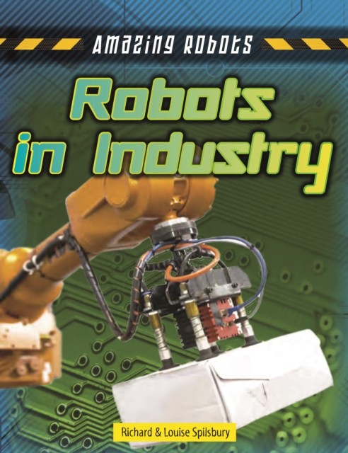 Robots Improving Industry by Louise A Spilsbury PAPERBACK 9781915761897