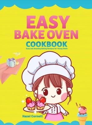 EASY BAKE OVEN COOKBOOK: EASY AND AMAZIN by CORNETT, HAZEL Hardback Self Help