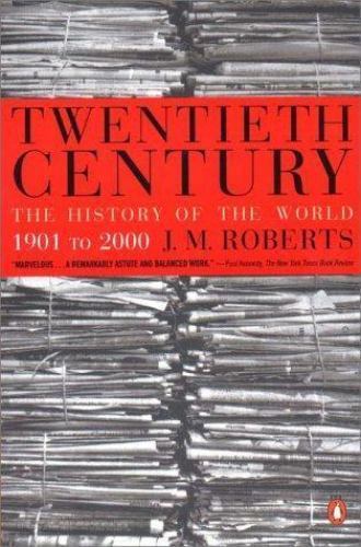 The Twentieth Century : The History of the World, 1901 to 2000 by