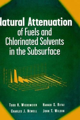 Natural Attenuation of Fuels and Chlorinated Solvents in the Subsurface by Todd 