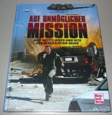 Bildband Auf unmögliche Mission Alle Autos Bikes und Jets der Blockbuster Reihe