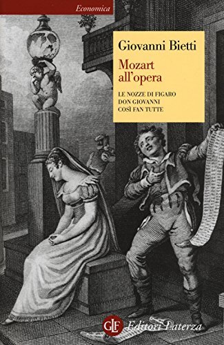 9788858128879 Mozart all'opera. Le nozze di Figaro. Don Giovanni...sì fan tutte