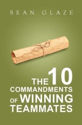 The 10 Commandments of Winning Teammates - 0996245839, paperback, Glaze, new