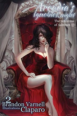 ARCADIA'S IGNOBLE KNIGHT, VOLUME 2: THE SORCERESS OF ASH By Brandon NEW