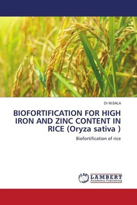 BIOFORTIFICATION FOR HIGH IRON AND ZINC CONTENT IN RICE (Oryza sativa ) M. Sala