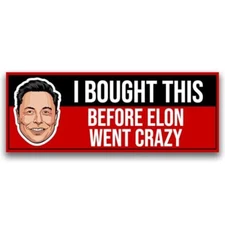 Magnet Me Up I Bought This Before Elon Went Crazy Car Magnet – Funny 3x8 Inch