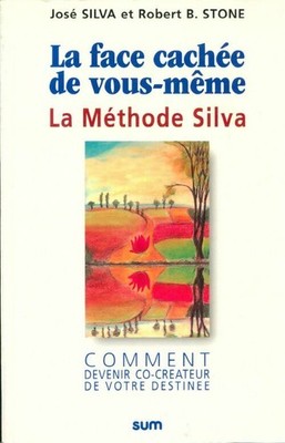 Die verborgene Seite von dir selbst die Methode... - José Silva - V570723