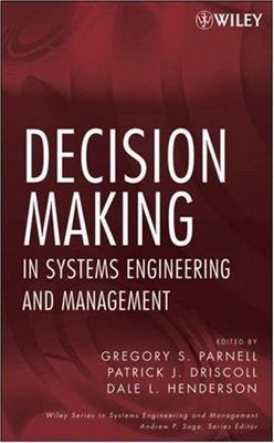 Decision Making in Systems Engineering and Management (Wiley Series in...