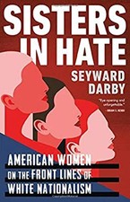 Sisters in Hate : American Women on the Front Lines of White Nati