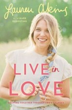 Live in Love: Growing Together Through Life's Changes, Dagostino, Mark,Akins, La