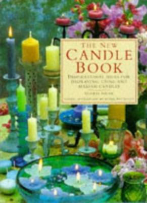 The New Candle Book: Inspirational Ideas for Displaying, Using a ...