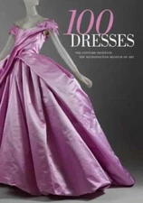 100 Dresses: The Costume Institute / The Metropolitan Museum of Art - GOOD