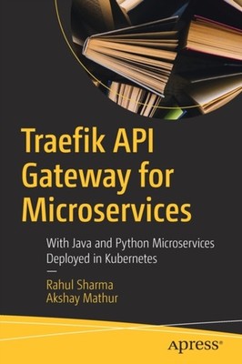 Sharma - Traefik API Gateway for Microservices   With Java and Python  - X555z
