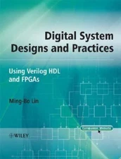 Digital System Designs and Practices: Using Verilog HDL and FPGAS, Lin, Ming-Bo,