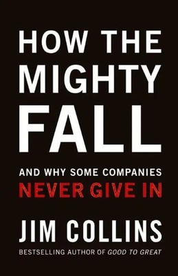 How the Mighty Fall | And Why Some Companies Never Give In | Jim Collins | Buch