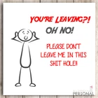 Funny Sorry Your Leaving Card Good Luck New Job Rude Congrats Joke Sarcastic