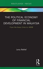 The Political Economy of Financial Development in Malaysia (Routledge Focus on,
