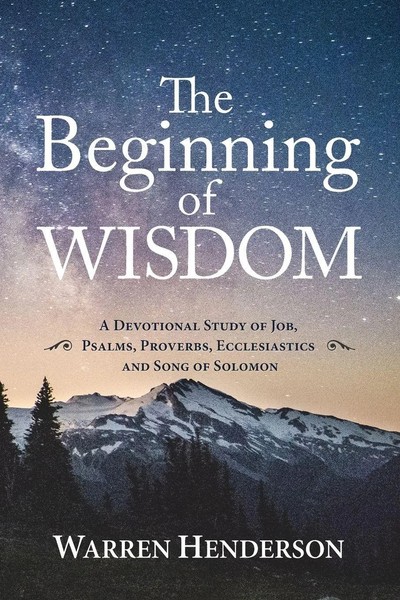 Warren A Henderson | The Beginning Of Wisdom - A Devotional Study Of Job,...-image