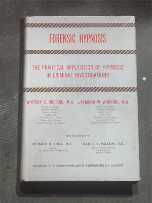 Forensic Hypnosis THe practical application of hypnosis in criminal investigatio