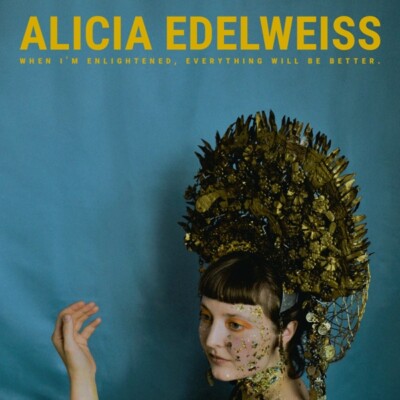 ALICIA EDELWEISS - WHEN I'M ENLIGHTENED,EVERYTHING WILL BE BETTER.   CD NEU