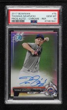 2017 Bowman Chrome Prospect Refractor Thomas Szapucki PSA 10 GEM MT Auto 04qn