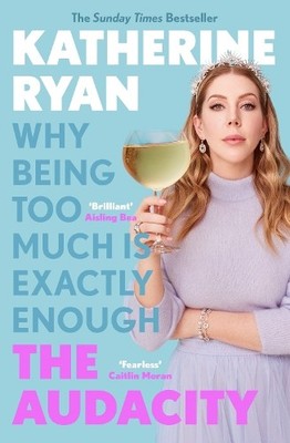 Katherine Ryan The Audacity: Why Being Too Much Is Exactly Enough (Taschenbuch)