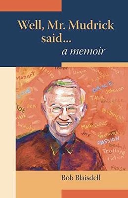 Well, Mr. Mudrick Said ... A Memoir - Paperback, by Blaisdell Bob - Very Good