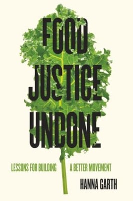 Food Justice Undone : Lessons for Building a Better Mov - Trade Paperback NEW Ha