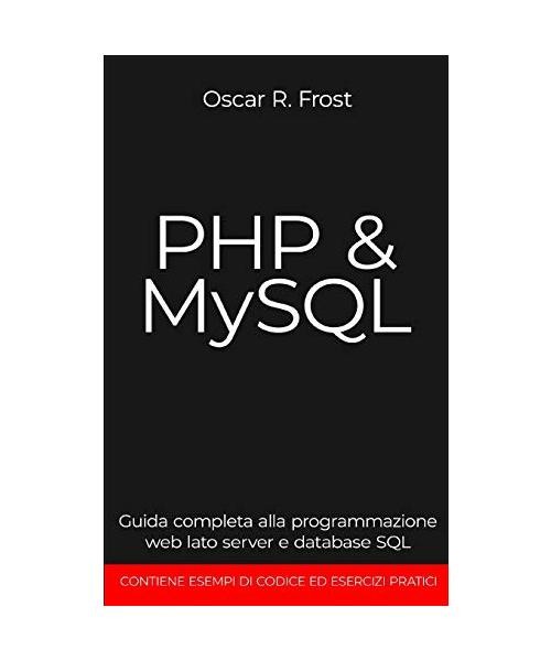 PHP MYSQL: Guida completa alla programmazione web lato server e database SQL, Fr