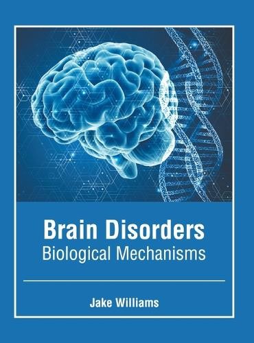 Brain Disorders: Biological Mechanisms (Hardback)