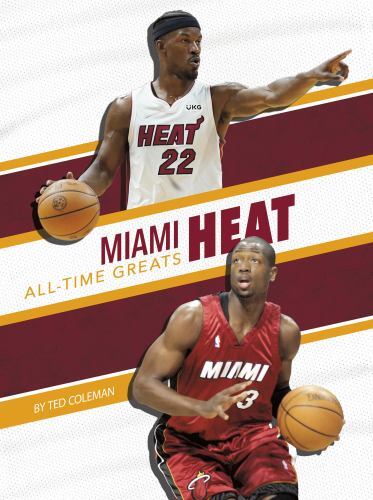 Miami Heat All-time Greats, Hardcover by Coleman, Ted, Brand New, Free shippi...