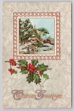 Christmas Greetings Embossed Postcard Framed Cabin Snow Scene Holly Berries 1913