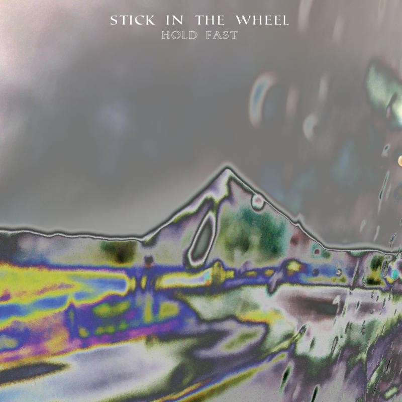 Stick In the Wheel Hold Fast CD NEW