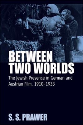 Between Two Worlds: The Jewish Presence in German and Austrian Film, 1910-1933 (
