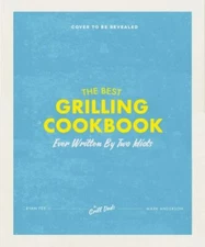 The Best Grilling Cookbook Ever Written by Two Idiots