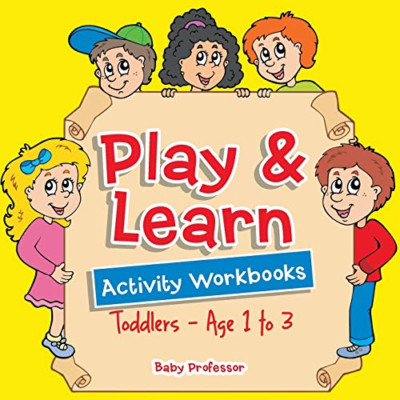 Play & Learn Activity Workbooks Toddlers-Age 1 to 3 -  NEW Baby Professor 2017