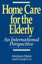 Home Care for the Elderly: An International Perspective by Carole Cox (English)