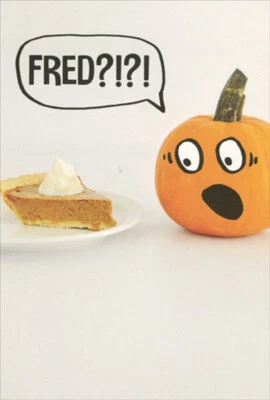 Recycled Paper Greetings Fred Pumpkin Pie Funny / Humorous Thanksgiving Card