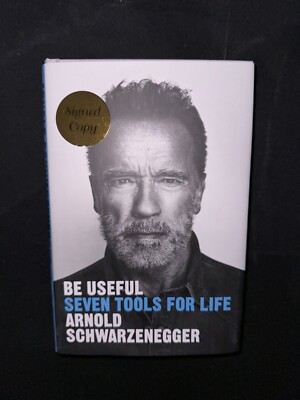 Arnold Schwarzenegger Be Useful Seven Tools For Life Autographed Signed Book