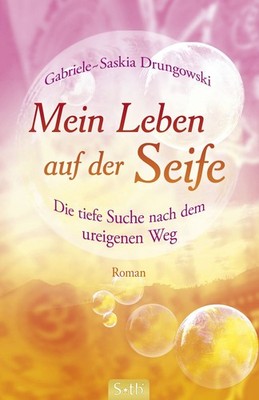 DRUNGOWSKI - Mein Leben auf der Seife - Die tiefe Suche nach dem ureigenen Weg