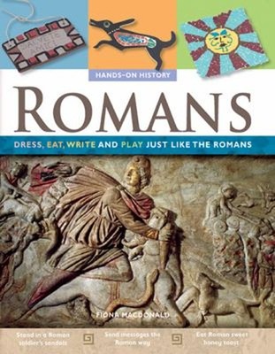 Romans : Dress, Eat, Write and Play Just Like the Romans Fiona Ma