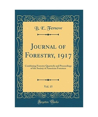 Journal of Forestry, 1917, Vol. 15: Combining Forestry Quarterly and Proceedings