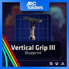 ARC RAIDERS - VERTICAL GRIP III BLUEPRINT - PC / Xbox / Playstation