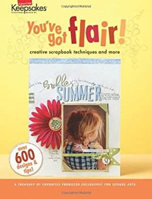 Creating Keepsakes : You've Got Flair!--Creative Scrapbook Techni